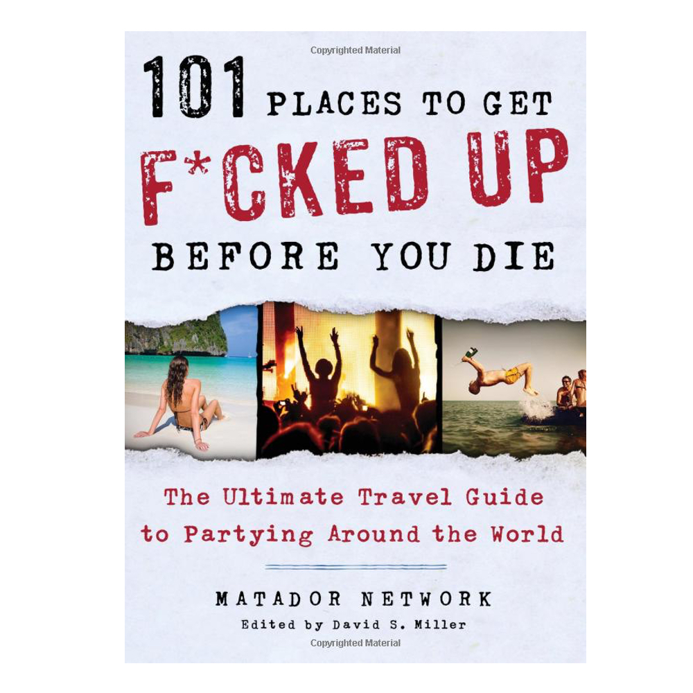 101 Places to Get F*cked Up Before You Die