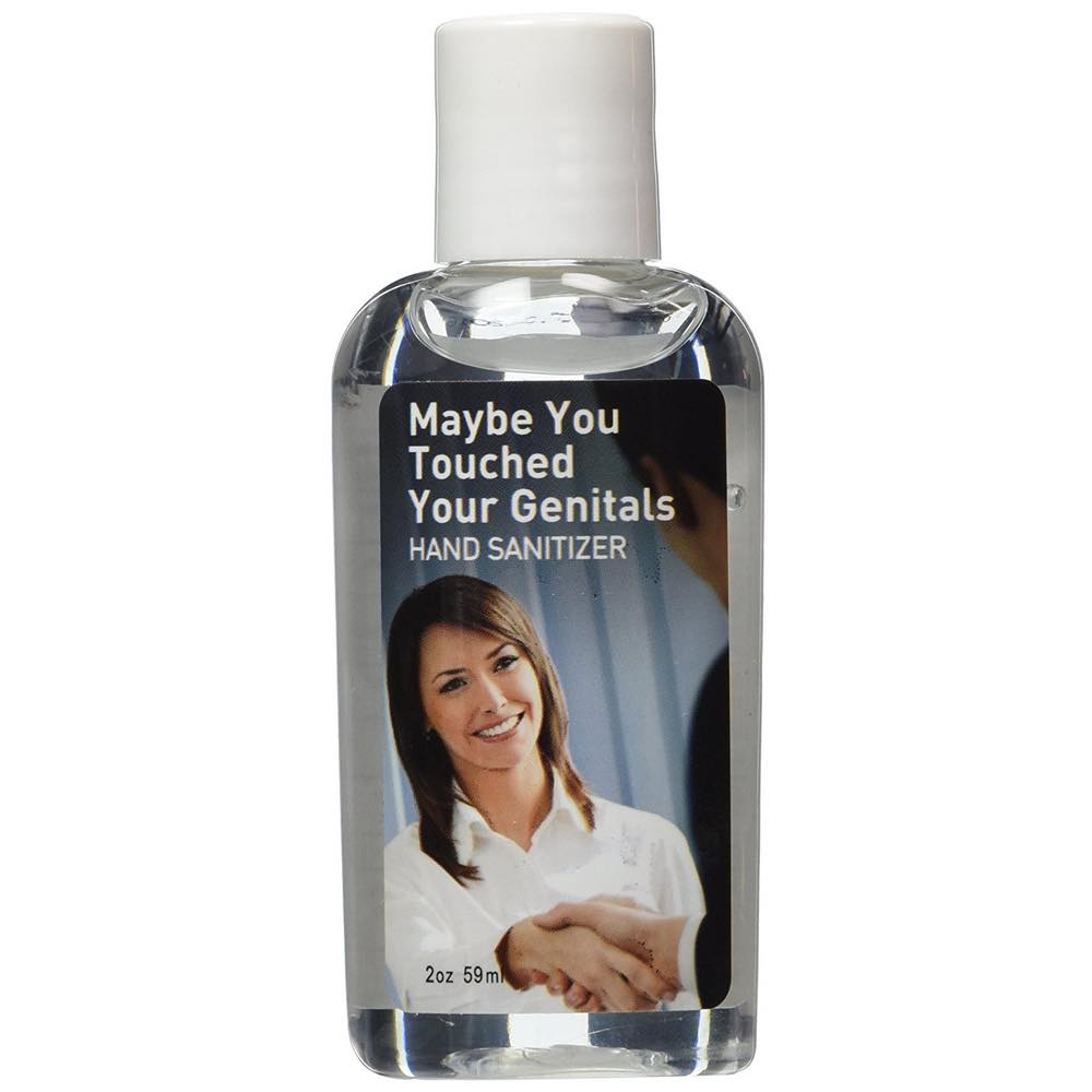 Maybe You Touched Your Genitals Hand Sanitizer